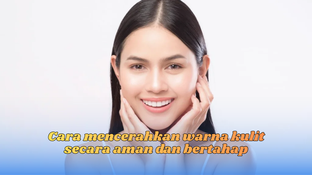Cara mencerahkan warna kulit