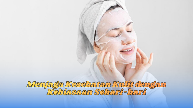 Menjaga Kesehatan Kulit