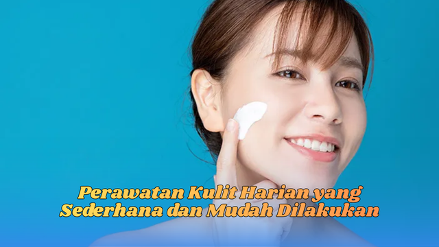 perawatan kulit harian