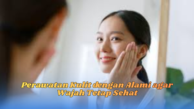 perawatan kulit dengan alami