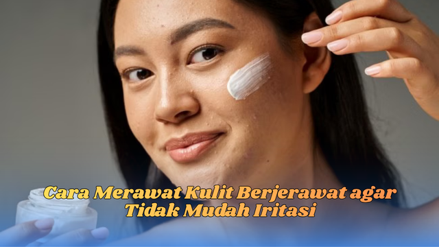 cara merawat kulit berjerawat