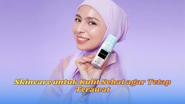 skincare untuk kulit sehat